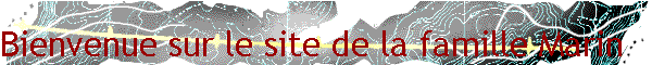 Bienvenue sur le site de la famille Marin